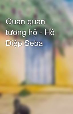 Quan quan tương hộ - Hồ Điệp Seba