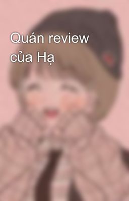 Quán review của Hạ