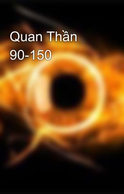 Quan Thần 90-150