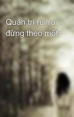 Quản trị rủi ro đừng theo mốt