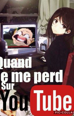 Quand je me perd sur YouTube...