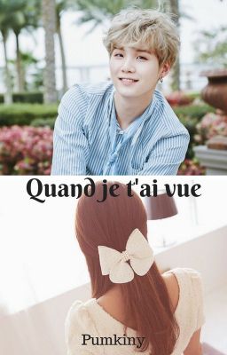 Quand je t'ai rencontrée [FF Min Yoongi]