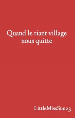 Quand le riant village nous quitte