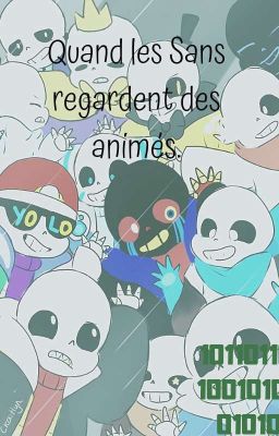 Quand les Sans regardent des animés.