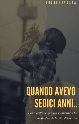 Quando avevo sedici anni..