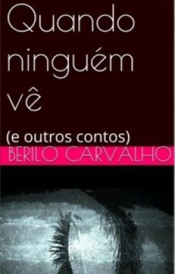 Quando Ninguém vê (e outros contos)