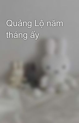 Quảng Lộ năm tháng ấy