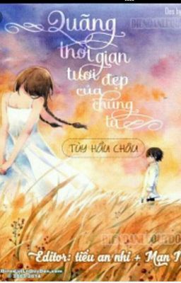 Quãng thời gian tươi đẹp của chúng ta -Tuỳ Hầu Châu 