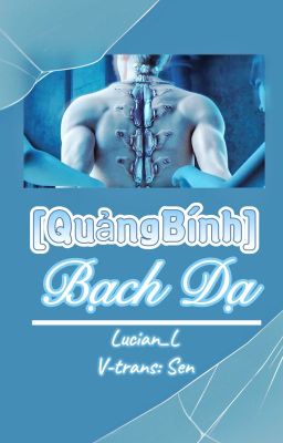 [QuảngBính] Bạch Dạ