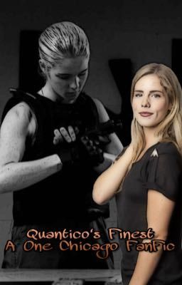 Quantico's Finest ~ A one Chicago FanFic