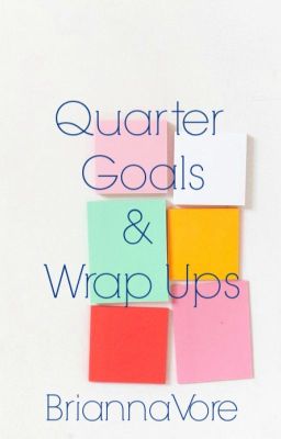 Quarter Goals & Wrap Ups