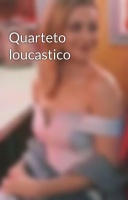 Quarteto loucastico