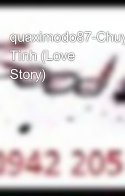 quaximodo87-Chuyện Tình (Love Story)