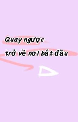 QUAY NGƯỢC TRỞ VỀ NƠI BẮT ĐẦU