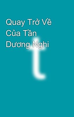 Quay Trở Về Của Tần Dương Nghi