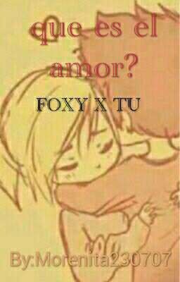 que es el amor?foxy x tu