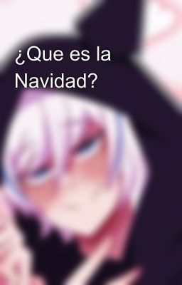 ¿Que es la Navidad?