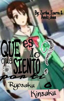 ¿Que es lo que siento por ti ?Ryosaku O Kinsaku