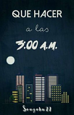 Que hacer a las 3:00 a.m.