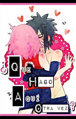 ¿Que hago aquí otra vez? [NaruSaku • MenSaku] [✓]