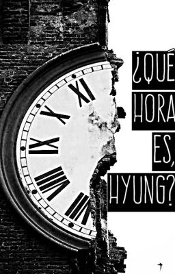 ¿Qué hora es, hyung?