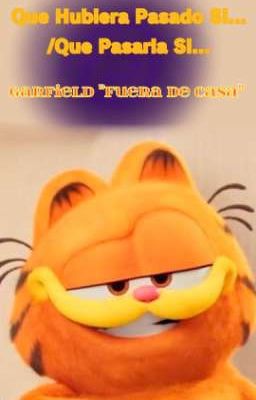 Que Hubiera Pasado Si.../Que Pasaria Si... |Garfield Fuera De Casa|