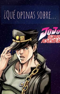 ¿Qué opinas sobre...? {JoJo's Bizarre Adventure✓}