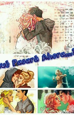 ¿Qué pasará ahora? (Fanfic Percabeth)