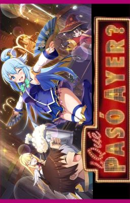 ¿Qué Paso Ayer? Konosuba (One Shot)