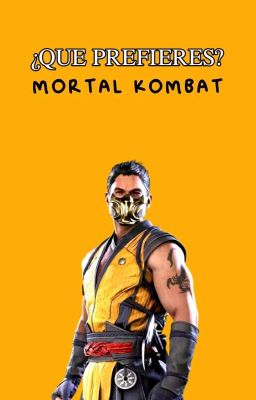 ❝ ¿QUÉ PREFIERES?: Mortal Kombat❞