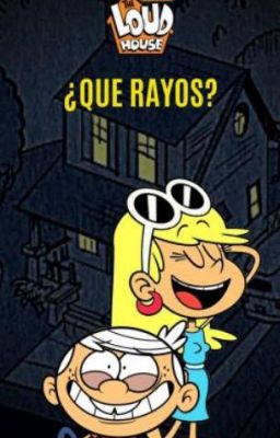 ¿Que rayos? [Lenicoln] [Completado]