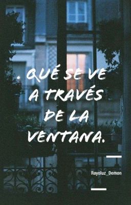 Qué se ve a través de tu ventana.