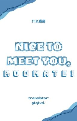 [QUẾ THUỴ KỲ VĂN | TRANSFIC] BẠN CÙNG PHÒNG BẤT BÌNH THƯỜNG