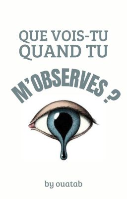 Que vois-tu quand tu m'observes ?