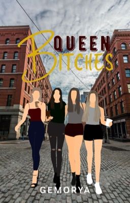 Queen Bitches (COMPLETED/REVISING)✔