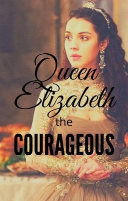 Queen Elizabeth the Courageous