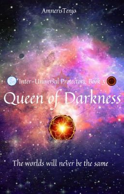 Queen of Darkness WATTPAD VERSION [Inter-Universal Protectors: Book 3]