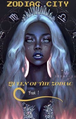 Queen of the zodiac ( zodiac city duology #1) [ undergoing revamping]