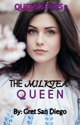 QUEEN SERIES #3:  THE MILK TEA QUEEN [COMPLETED]