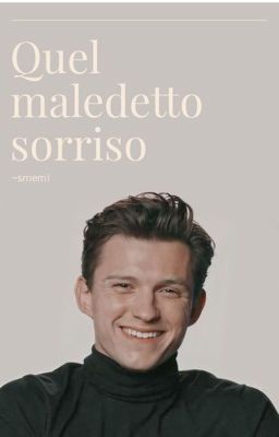 Quel maledetto sorriso//Tom Holland//