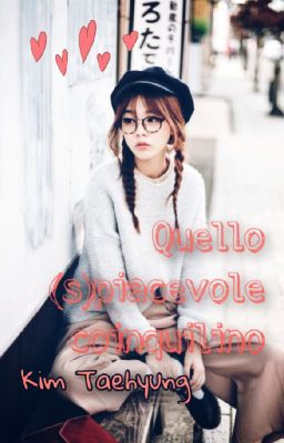 Quello (s)piacevole coinquilino || Kim Taehyung || #Wattys2017