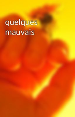 quelques mauvais