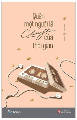 Quên một người là chuyện của thời gian - a tòn