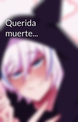 Querida muerte...