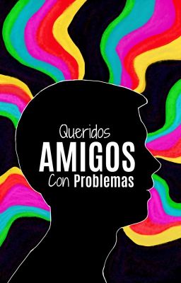 Queridos Amigos Con Problemas