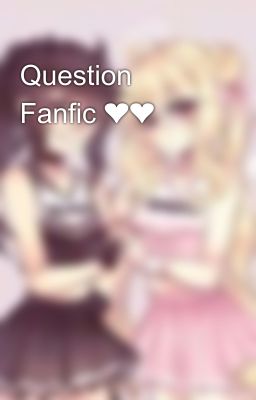 Question Fanfic ❤️❤️