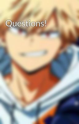 Questions!
