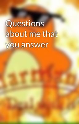 Questions about me that you answer