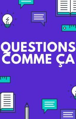 QUESTIONS COMME ÇA