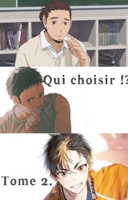 Qui choisir !? Tome 2.  {Haikyuu}